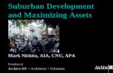 Suburban Development and Maximizing Assets...Suburban Development and Maximizing Assets . Mark Nickita, AIA, CNU, APA. President of . Archive DS • Architects + Urbanists