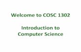 Welcome to COSC 1302 Introduction to Computer Science• Answer end-of-chapter Exercises 1-7, and 9 in the notebook. • Answer end-of-chapter Thought Question 1 in the notebook: Identify