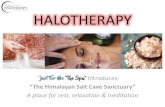 HALOTHERAPY - Just For Me Spa€¦ · Coughs, Cold & Flu • Sessions with Halotherapy have an immediate effect on the symptoms of colds and flu. Inhaled salt aerosol naturally absorbs