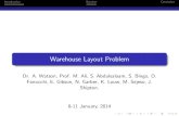 Warehouse Layout ProblemIntroduction SolutionConclusion Warehouse Layout Problem Dr. A. Watson, Prof. M. Ali, S. Abdulsalaam, S. Bingo, D. Fanucchi, E. Gibson, N. Garber, K. Louw,