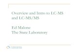 Overview and Intro to LC-MS and LC-MS/MS Ed Malone The ... · For Aflatoxin B1 without IS; Area of 50,000 counts would give concentration of (i) 8 ng/g using solvent curve (ii) 11