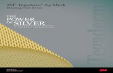THE POWER SILVER · 4 In vitroefficacy against virulent pathogens Tegaderm™ Ag Mesh dressing contains silver sulfate, one of the most soluble forms of ionic silver.9 When moistened,
