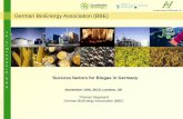 German BioEnergy Association (BBE) · 2012-01-30 · Success factors for Biogas in Germany • An increasing size of a biogas plant is linked with a shift of the organisational structure