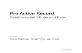 Pro Active Record - download.e-bookshelf.de · Databases with Ruby and Rails Kevin Marshall, Chad Pytel, Jon Yurek 8474FM.qxd 8/25/07 9:08 AM Page i. Pro Active Record for Ruby: Databases