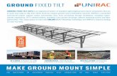 GROUND FIXED TILT - Unirac€¦ · 13-09-2018  · GROUND FIXED TILT MAKE GROUND MOUNT SIMPLE GROUND FIXED TILT (GFT) is an engineered system of standard, lightweight ground mount