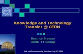 Knowledge and Technology Transfer @ CERN...B. Bressan, CERN TT Group Grid and Entrepreneurship Workshop, 26th July 2006 4 CERN: Science and Technology In addition of being a centre