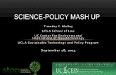 SCIENCE-POLICY MASH UP - UC- ... SCIENCE-POLICY MASH UP Timothy F. Malloy UCLA School of Law UC Center