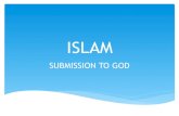 ISLAM Submission to God - Hassan Yaghisthubertchurch.org/phocadownload/ISLAM Submission to God... · 2018-03-24 · Quran: There is no compulsion in religion; truly the right way