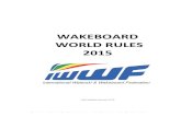 WAKEBOARD) )WORLD)RULES 2015) - iwwfed.comiwwfed.com/wp-content/uploads/2017/02/IWWF_WWC_Rules_2015.pdf · WAKEBOARD WORLD RULES YEAR 2015 Page 5 International Waterski and Wakeboard