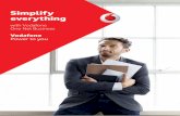 Simplify everything - Vodafone...billing • One communications provider, one contract. • Take full control of what your business spends, so it’s easier to budget accurately. •