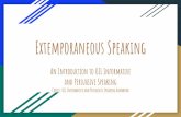 Extemporaneous Speaking - University …...What is Extemporaneous Speaking?! “Extemp” is defined as an Informative or Persuasive Speech which has not been prepared prior to the