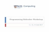 Programming Refresher Workshop€¦ · Objectives To provide a refresher on programming and problem-solving skills covered in the first programming course (CS1010 or its equivalent)