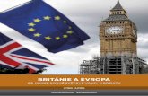 BRITÁNIE A EVROPA · 2020-03-09 · revoluce. Ještě předtím, už v 16. století, začala Britá-nie budovat koloniální říši a svou kulturu, jazyk, právo a zvyky úspěšně