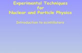 Experimental Techniques for Nuclear and Particle …...Experimental Techniques for Nuclear and Particle Physics Properties: - Should convert the kinetic energy of charged particles