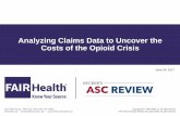 Analyzing Claims Data to Uncover the Costs of the …...Analyzing Claims Data to Uncover the Costs of the Opioid Crisis June 24, 2017 •MISSION: to bring clarity to healthcare costs