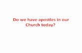 Do we have apostles in our Church today?€¦ · •The English word “apostle” is derived from the Greek apostello, “to send forth.” •The Greek word for “apostle” literally