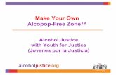 Make Your Own Alcopop-Free Zone™ · California alcohol sales $19.5 billion in 2005 More than 817,322,000 gallons of alcohol were sold in California in 2005* Beer represented almost