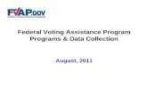 Federal Voting Assistance Program Programs & Data Collection · 2011-08-29 · FVAP Mission ¾Assistance: • FVAP exists to help Uniformed Services personnel, their voting age dependents,