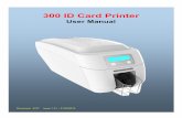 300 ID Card Printer · 2020-02-06 · ID Card Printer – User Manual . 2 . CONTENTS General Information: .....4 Safety Instructions:.....4