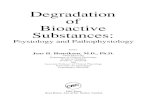 Degradation of Bioactive SubstancesJens F. Rehfeld, M.D., Ph.D. Professor Department of Clinical Chemistry Rigshopitalet Copenhagen, Denmark Peter Schmidt, B.S. Research Fellow Department