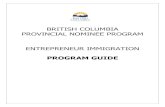 BRITISH COLUMBIA PROVINCIAL NOMINEE …...ENTREPRENEUR IMMIGRATION PROGRAM GUIDE In the event of a discrepancy between the BC PNP website and the BC PNP program guides, the information
