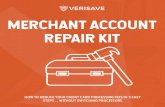 MERCHANT ACCOUNT REPAIR KIT - Verisave€¦ · merchant account processor. Due to the complexity of these fees, and the lack of industry knowledge among merchants, the fees are often