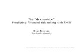 The “risk matrix:” Predicting financial risk taking with FMRI risk matrix_english.… · The “risk matrix:” Predicting financial risk taking with FMRI Brian Knutson Stanford
