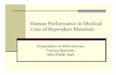 Human Performance in Medical Uses of Byproduct MaterialsAs a Consequence… People follow familiar paths Maximizes use of habits (good and bad) Minimizes ‘cognitive strain’ People