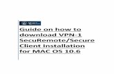 Guide on how to download VPN-1 SecuRemote/Secure Client ...€¦ · VPN-1 SecuRemote/Secure Client Installation for MAC OS 10.6 After downloading the zip file (SecureClient_B634006015_1.pkg)
