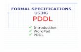 PDDL Introduction PDDL USINGatif/Teaching/Spring2003/Slides/5.pdfFormal Specification – INTRO We can describe a system using specification languages. Here we see how PDDL can be