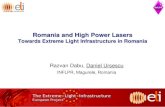 Romania and High Power Lasers - IFA€¦ · Critical Features of High Power Femtosecond Pulsed Lasers Pulse duration (spectral bandwidth, phase corrections) Intensity contrast (ASE,