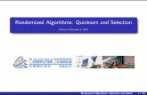 Randomized Algorithms: Quicksort and Selection€¦ · Randomized Quicksort is aRandomized Algorithm Makes Random choices to determine what algorithm does next When rerun on same