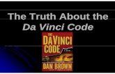 The Truth About theThe Truth About the Da Vinci …...The author is Dan Brown He is a formerThe author is Dan Brown. He is a former English teacher who has authored three previous