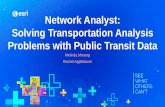Network Analyst: Solving Transportation Analysis Problems ......Creating a network dataset with public transit data Procedure Inputs: •Public transit data (GTFS or other format)