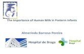 Almerinda Barroso Pereira Hospital de Braga...Almerinda Barroso Pereira Hospital de Braga The Importance of Human Milk in Preterm Infants • Premature infants have great nutritional