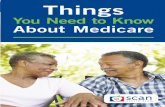 For Additional Information, Things Contact the …...Things You Need to Know About Medicare Approaching 65 is an important milestone in life, and becoming eligible for Medicare is
