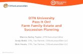 DTN University Pass It On! Farm Family Estate and ......Gift & Estate Tax System ! Estate Tax Special Use Valuation (Sec. 2032A) ! ≥ 50% of estate consists of farming assets ! Actively