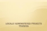 Locally Administered Projects Training - CRTPO · 2014-06-06 · ensure the technicians who perform the testing for project acceptance possess the appropriate certifications. Ensure