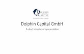 Dolphin Capital GmbHoverseasinvestment.weebly.com/uploads/1/.../dolphin... · Dolphin Capital GmbH has a five year trading history and has completed over 200 projects A full track