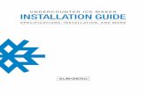 UNDERCOUNTER ICE MAKER INSTALLATION GUIDE · VERIFY ICE PRODUCTION 1 Press “POWER” to turn the ice maker on. 2 Add one gallon (3.8 L) of cold water to the ice bin. Verify the