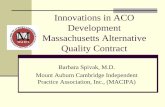 Innovations in ACO Development Massachusetts …Innovations in ACO Development Massachusetts Alternative Quality Contract Barbara Spivak, M.D. Mount Auburn Cambridge Independent Practice