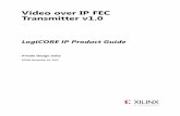 Video over IP FEC Transmitter v1€¦ · Video over IP FEC Transmitter v1.0 8 PG206 November 18, 2015 Chapter 2 Product Specification Architecture Overview Figure 2-1 shows the SMPTE