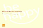 Be Happy Promotion and PR...Who we are • The Agency Be Happy Promocja i PR was established in May 2005. • We are a team of experienced consultants with extensive work experience