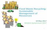 Food Waste Recycling: Sustainable Management of Resources 2017/HKQAA_Symposium_201… · Sustainable Management of Resources 1 . Food Waste in Hong Kong in 2015 Paper 22.2% Plastics