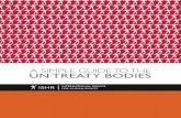 A SIMPLE GUIDE TO THE UN TREATY BODIES - ISHR€¦ · A SIMPLE GUIDE TO THE UN TREATY BODIES 2 Treaty bodies CAT Committee against Torture SPT Subcommittee on Prevention of Torture