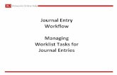 Journal Entry Workflow Managing Worklist Tasks …...Workflow Managing Worklist Tasks for Journal Entries Course Objectives Upon completion of this session, you should be able to: