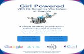 Girl Powered - Team 315 | Paradigmteam315.org/GPIQ2020.pdf · Girl Powered VEX IQ Robotics Workshop at Google A unique hands-on opportunity to explore the world of robotics. Questions?