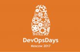 DevOpsDays Moscow 2017Ÿрезентация-для... · Что такое DevOpsDays? • DevOpsDays посвящена инженерии ПО ...