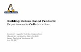 Building Debian-Based Products: Experiences in Collaboration · Debian source packages Build system bitbake poky (bitbake + OE-Core) Host tools Debian: multistrap, dpkg-buildpackage,