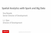 Spatial Analytics with Spark and Big Data - Oracle...Spatial Analytics with Spark and Big Data Siva Ravada Senior Director of Development. L.J. Qian. Director of Development. Vector